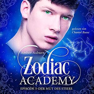 Zodiac Academy, Episode 5 - Der Mut des Stiers by Amber Auburn