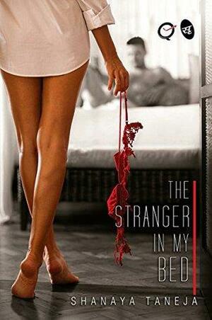 The Stranger in my Bed by Shanaya Taneja