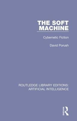 The Soft Machine: Cybernetic Fiction by David Porush