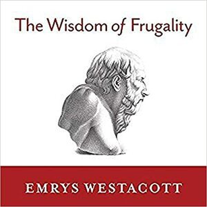 The Wisdom of Frugality Lib/E: Why Less Is More - More or Less by Emrys Westacott