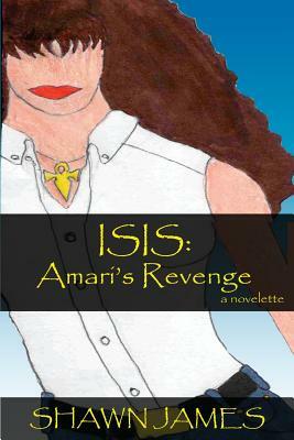 Isis: Amari's Revenge by Shawn James