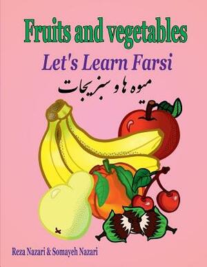 Let's Learn Farsi: fruits and Vegetables by Reza Nazari, Somayeh Nazari