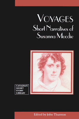 Voyages: Short Narratives of Susanna Moodie by Susanna Moodie