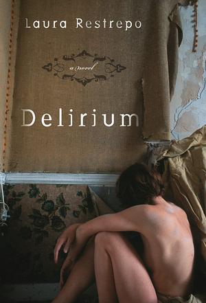 Delirium by Laura Restrepo