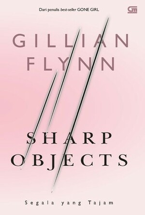 Sharp Objects - Segala Yang Tajam by Gillian Flynn