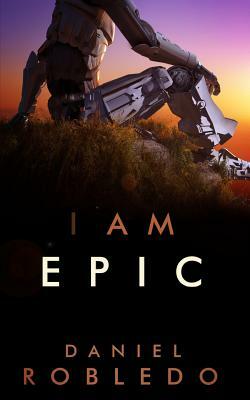 I am Epic by Daniel Christopher Robledo