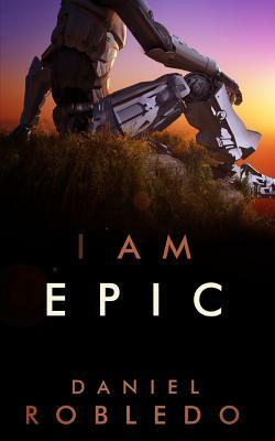 I am Epic by Daniel Christopher Robledo