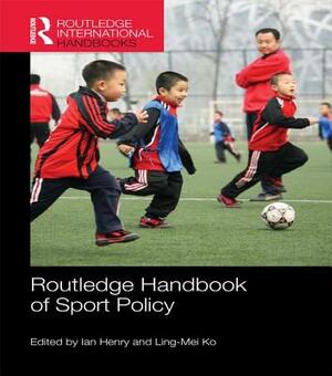 Routledge Handbook of Sport Policy by 