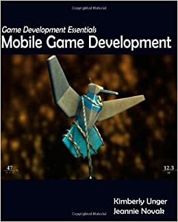 Game Development Essentials: Mobile Game Development by Kimberly Unger, Jeannie Novak