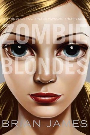 Zombie Blondes by Brian James