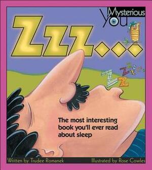 Zzz ...: The Most Interesting Book You'll Ever Read about Sleep by Trudee Romanek