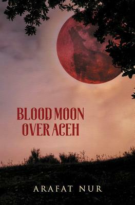 Blood Moon Over Aceh by Arafat Nur