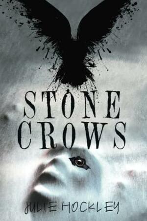 Stone Crows: A Crow's Row Love Story - Book 3 by Julie Hockley