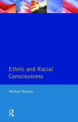Ethnic and Racial Consciousness by Michael Banton