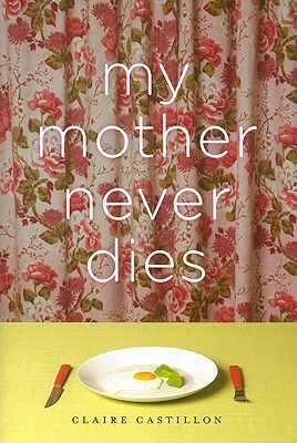 My Mother Never Dies by Alison Anderson, Claire Castillon