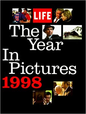 LIFE Year in Pictures 1998 by Life Magazine