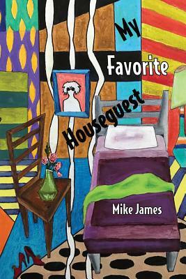 My Favorite Houseguest by Mike James