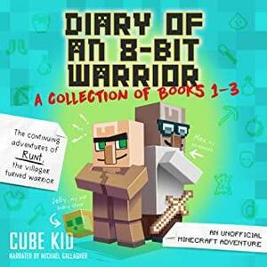 Diary of an 8-Bit Warrior Collection: Books 1-3 by Cube Kid
