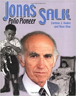 Jonas Salk: Polio Pioneer by Rose Blue, Corinne J. Naden