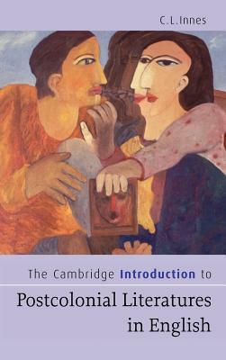 The Cambridge Introduction to Postcolonial Literatures in English by C. L. Innes