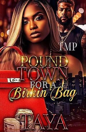 POUND TOWN FOR A BIRKIN BAG by Taya