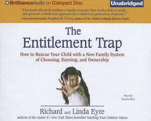 The Entitlement Trap: How to Rescue Your Child with a New Family System of Choosing, Earning, and Ownership by Richard Eyre, Linda Eyre