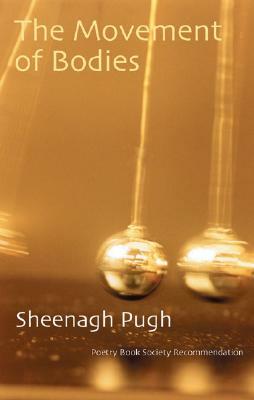 The Movement of Bodies by Sheenagh Pugh