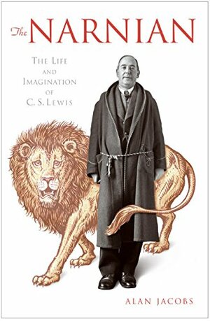 The Narnian: The Life and Imagination of C.S. Lewis by Alan Jacobs