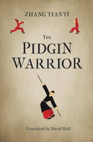The Pidgin Warrior by David N.C. Hull, Zhang Tianyi
