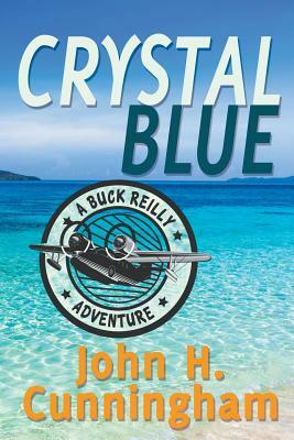Crystal Blue (Buck Reilly Adventure Book 3) by John H. Cunningham