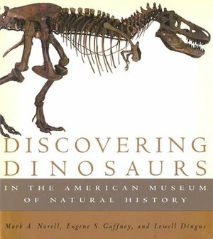 Discovering Dinosaurs: in the American Museum of Natural History by Mark Norell, Eugene Gaffney, Lowell Dingus