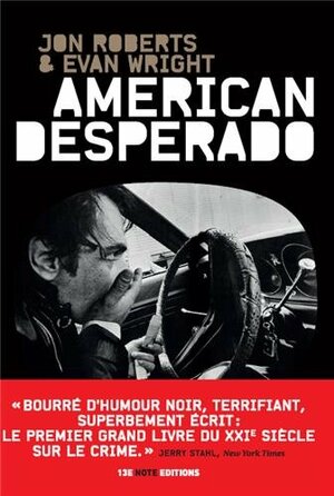 American Desperado: une vie dans la mafia, le trafic de cocaïne et les services secrets by Jon Roberts, Evan Wright