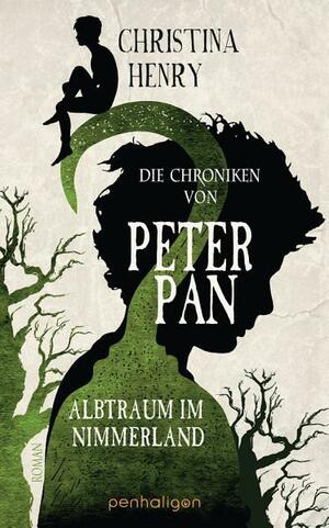 Die Chroniken von Peter Pan - Albtraum im Nimmerland by Christina Henry