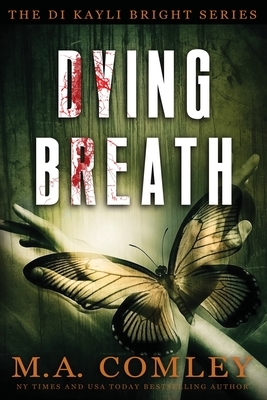 Dying Breath by M. A. Comley