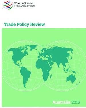 Trade Policy Review 2015: Australia by World Tourism Organization