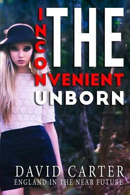 The Inconvenient Unborn by David Carter