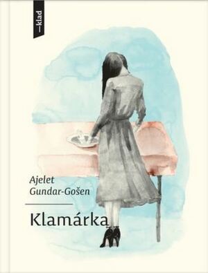 Klamárka by Ayelet Gundar-Goshen, Silvia Singer