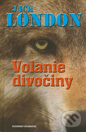 Volanie divočiny by Jack London, Katarína Jusková, Dušan Grečner