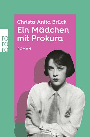 Ein Mädchen mit Prokura by Christa Anita Brück