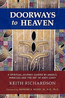 Doorways to Heaven: A Spiritual Journey Guided by Angels, Miracles and the Art of Andy Lakey by Keith Richardson