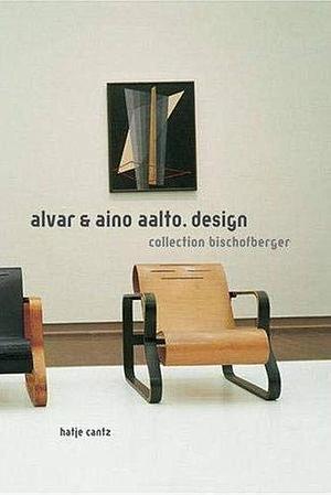 Alvar &amp; Aino Aalto: design : Collection Bischofsberger by Thomas Kellein