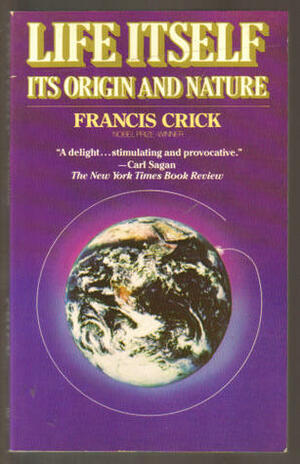 Life Itself: Its Origin and Nature by Francis Crick