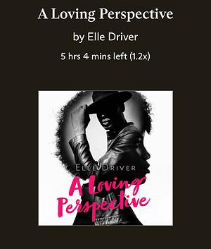 A Loving Perspective  by Elle Driver