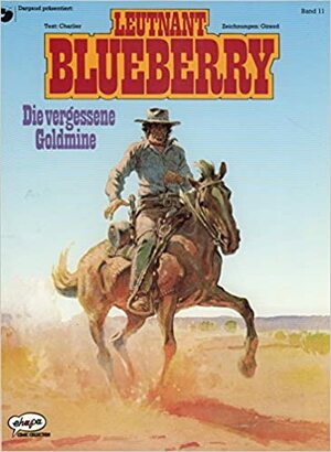 Leutnant Blueberry, Bd.11, Die vergessene Goldmine by Jean-Michel Charlier