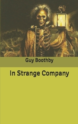 In Strange Company by Guy Boothby
