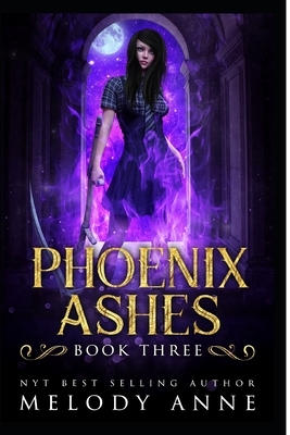 Phoenix Ashes (Phoenix Series, Book 3) by Melody Anne