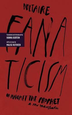 Fanaticism, or Mahomet the Prophet by Hanna Burton, Voltaire