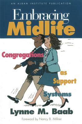 Embracing Midlife: Congregations as Support Systems by Lynne M. Baab