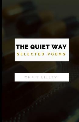 The Quiet Way: Selected Poems by Chris Lilley