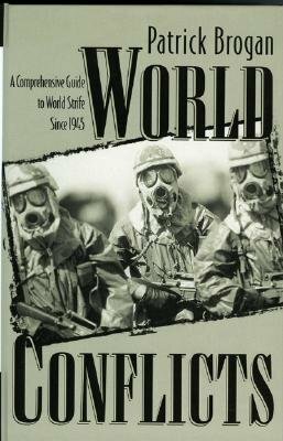 World Conflicts: A Comprehensive Guide to World Strife Since 1945 by Patrick Brogan